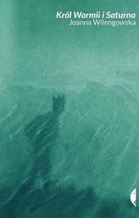 Król Warmii i Saturna - Joanna Wilengowska - Eseje - miniaturka - grafika 1