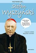 Biografie i autobiografie - Nazywam Się Stefan Wyszyński Wojciech Widłak - miniaturka - grafika 1