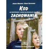 Pedagogika i dydaktyka - Kod zachowania. Jak rozszyfrować i zmienić najtrudniejsze zachowania - JESSICA MINAHAN, NANCY RAPPAPORT - miniaturka - grafika 1