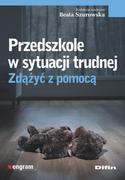 Przedszkole w sytuacji trudnej Zdążyć z pomocą Szurowska Beata redakcja naukowa