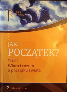 Jaki początek część 1 Wiara i rozum o początku świata - Religia i religioznawstwo - miniaturka - grafika 1