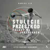 Audiobooki - literatura faktu - Stulecie przeszkód. Polacy na igrzyskach - miniaturka - grafika 1