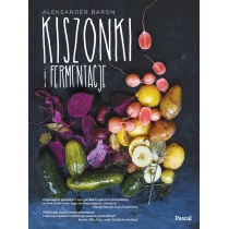 Pascal Kiszonki i fermentacje - Aleksander Baron - Książki kucharskie - miniaturka - grafika 1