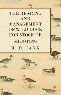 Read Books Design The Rearing and Management of Wild Duck for Stock or Shooting - Cank R. D. - Książki o sporcie obcojęzyczne - miniaturka - grafika 1