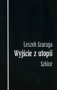 Wyjście z utopii - Leszek Szaruga - Filologia i językoznawstwo - miniaturka - grafika 1