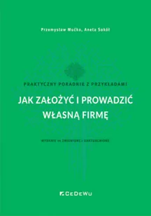 Jak założyć i prowadzić własną firmę. Praktyczny poradnik z przykładami (wyd. 14 zmienione i uaktual - Biznes - miniaturka - grafika 1