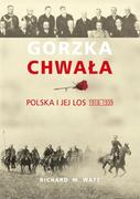 Historia Polski - Richard M. Watt Gorzka chwała - miniaturka - grafika 1