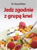 Zdrowie - poradniki - Jedz Zgodnie Z Grupą Krwi Jorg Zittlau - miniaturka - grafika 1