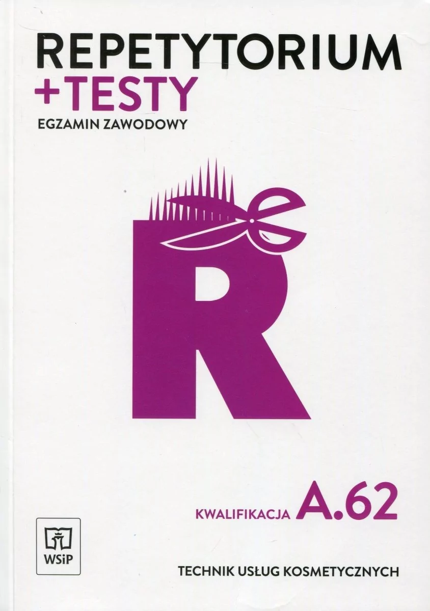WSiP Egzamin zawodowy Technik usług kosmetycznych Kwalifikacja A.62 Repetytorium i testy - MONIKA SEKITA-PILCH