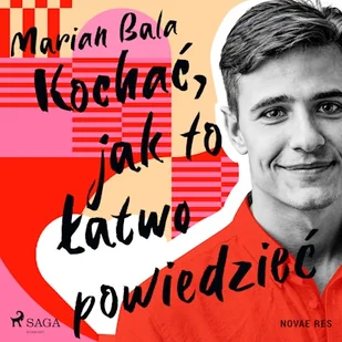Kochać, jak to łatwo powiedzieć Marian Bala - Audiobooki - literatura popularnonaukowa - miniaturka - grafika 1