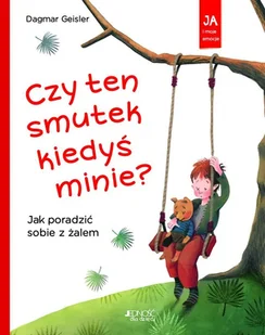Czy Ten Smutek Kiedyś Minie$2101 Jak Poradzić Sobie Z Żalem Dagmar Geisler - Powieści i opowiadania - miniaturka - grafika 1