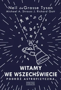Neil deGrasse Tyson; Michael A. Strauss; J. Richar Witamy we Wszechświecie Podróż astrofizyczna e-book) - E-booki - podręczniki - miniaturka - grafika 1