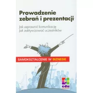 Biznes - BC Edukacja PROWADZENIE ZEBRAŃ I PREZENTACJI.Jak usprawnić komunikację. Jak zaktywizować uczestników. Samokształcenie w biznesie Klaus Hoffnamm 978-83-61059-45-5 - miniaturka - grafika 1