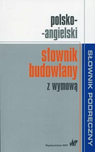Wydawnictwo Naukowe PWN Polsko-angielski słownik budowlany z wymową - Opracowanie zbiorowe - Słowniki języków obcych - miniaturka - grafika 1