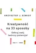 Audiobooki - poradniki - Kreatywność na 33 sposoby. Odkryj swój twórczy potencjał (plik audio) - miniaturka - grafika 1