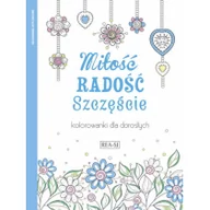 Poradniki hobbystyczne - Miłość radość szczęście. Kolorowanki dla dorosłych - Opracowanie zbiorowe - miniaturka - grafika 1