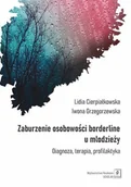 Psychologia - Zaburzenia borderline u młodzieży. Diagnoza, terapia, profilaktyka - miniaturka - grafika 1