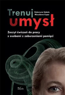 Trenuj umysł. Zeszyt ćwiczeń do pracy z osobami z zaburzeniami pamięci - E-booki - nauka - miniaturka - grafika 1