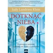 eSPe Dotknąć Nieba Poruszająca opowieść o podróży do Nieba i z powrotem - Klein Judy Landrieu - Religia i religioznawstwo - miniaturka - grafika 1