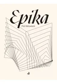 Epika - Piotr Matywiecki - Poezja - miniaturka - grafika 1