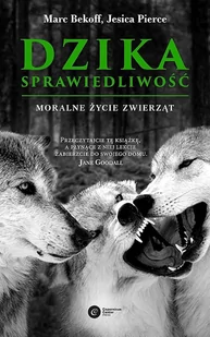 Dzika Sprawiedliwość Moralne Życie Zwierząt Wyd 2 Jessica Pierce,marc Bekoff - Nauka - miniaturka - grafika 1