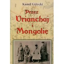 LTW Kamil Giżycki Przez Urianchaj i Mongolię