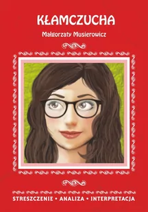 Kłamczucha Małgorzaty Musierowicz. Streszczenie, analiza, interpretacja - E-booki - lektury - miniaturka - grafika 1