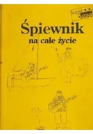 Książki o kulturze i sztuce - Śpiewnik na całe życie - miniaturka - grafika 1
