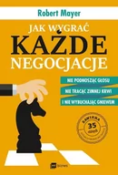 Poradniki psychologiczne - Robert Mayer Jak wygrać każde negocjacje Nie podnosząc głosu nie tracąc zimnej krwi i nie wybuchając gniewem - miniaturka - grafika 1