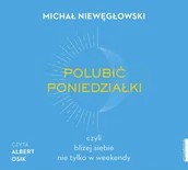 Audiobooki - poradniki - Polubić poniedziałki, czyli bliżej siebie nie tylko w weekendy - miniaturka - grafika 1