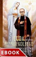 E-booki - religia i ezoteryka - Cuda świętego Maksymiliana Marii Kolbego. Świadectwa i modlitwy - miniaturka - grafika 1