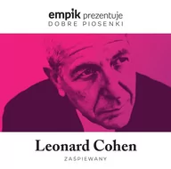 Składanki muzyczne - MTJ Agencja Artystyczna Empik prezentuje dobre piosenki: Leonard Cohen zaśpiewany - miniaturka - grafika 1