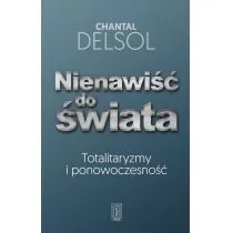 Nienawiść do świata. Totalitaryzmy i ponowoczesność - Chantal Delsol - Polityka i politologia - miniaturka - grafika 2