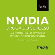 Audiobooki - biznes i ekonomia - Nvidia. Droga do sukcesu. Jak Jensen Huang stworzył technologicznego giganta - miniaturka - grafika 1