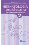 Książki medyczne - Neonatologia praktyczna dla pielęgniarek i położnych. Tom 2 - miniaturka - grafika 1