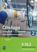 Podręczniki dla liceum - WSiP Obsługa urządzeń i systemów mechatronicznych Technik mechatronik Kwalifikacja E.18.2 podręcznik cz. 2 - Adrian Mikołajczak - miniaturka - grafika 1