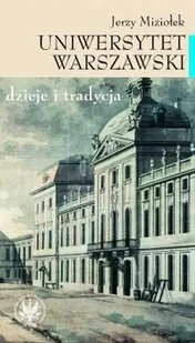 Uniwersytet Warszawski. Dzieje i Tradycja - Książki regionalne - miniaturka - grafika 1