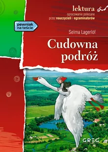 Greg Cudowna podróż, wydanie z opracowaniem i streszczeniem Selma Lagerlöf - Lektury szkoła podstawowa - miniaturka - grafika 1