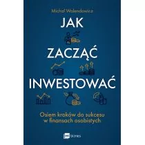 Jak zacząć inwestować? Osiem kroków do sukcesu w finansach osobistych - Finanse, księgowość, bankowość - miniaturka - grafika 1