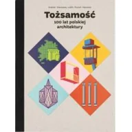 Książki o kulturze i sztuce - Tożsamość 100 lat polskiej architektury | - miniaturka - grafika 1