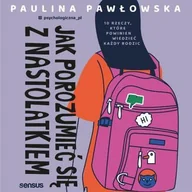Audiobooki - poradniki - Jak porozumieć się z nastolatkiem. 10 rzeczy, które powinien wiedzieć każdy rodzic - miniaturka - grafika 1