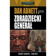 Literatura popularno naukowa dla młodzieży - Abnett Dan Zdradziecki generał. Duchy Gaunta - DAN ABNETT - miniaturka - grafika 1