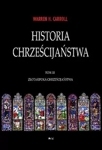 Wektory Złota epoka chrześcijaństwa, Historia chrześcijaństwa - Carroll Warren H. - Historia świata - miniaturka - grafika 1