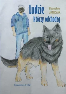Ludzie którzy odchodzą - Bogusław Janiczak - Poezja - miniaturka - grafika 1