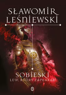 sobieski. lew, który zapłakał - Biografie i autobiografie - miniaturka - grafika 1