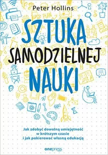 Sztuka samodzielnej nauki. Jak zdobyć dowolną umiejętność w krótszym czasie i jak pokierować własną edukacją - E-booki - poradniki - miniaturka - grafika 1