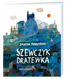 NASZA KSIĘGARNIA Szewczyk Dratewka - Janina Porazińska, Ewa Poklewska-Koziełło - Baśnie, bajki, legendy - miniaturka - grafika 4