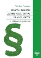 Prawo - Wydawnictwa Uniwersytetu Warszawskiego Zryczałtowany zwrot podatku VAT dla rolników w polskim prawie podatkowym - Pomorski Wiesław - miniaturka - grafika 1