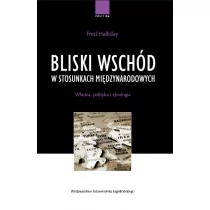 Wydawnictwo Uniwersytetu Jagiellońskiego Bliski Wschód w stosunkach międzynarodowych Fred Halliday