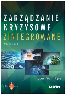 Zarządzanie kryzysowe zintegrowane Rysz Stanisław J - Poradniki hobbystyczne - miniaturka - grafika 1